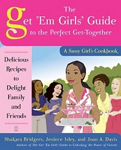 Get ’Em Girls’ Guide to the Perfect Get-Together