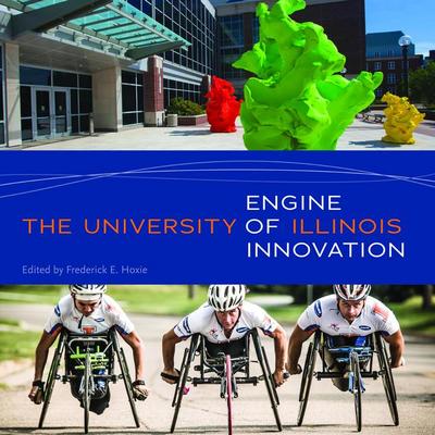 The University of Illinois: Engine of Innovation