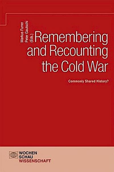 Remembering and Recounting the Cold War