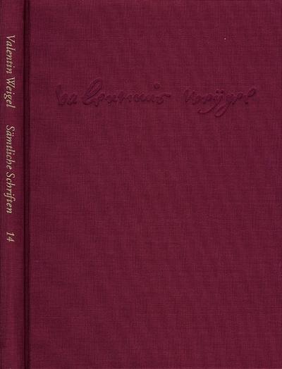 Weigel, Valentin: Sämtliche Schriften.Neue Edition / Band 14: Erschließungs- und Registerband