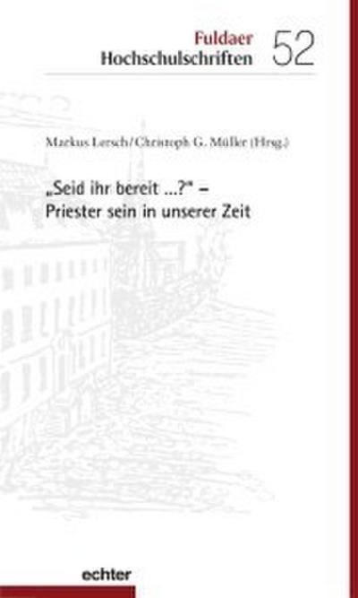 Seid ihr bereit ...?’ - Priester sein in unserer Zeit