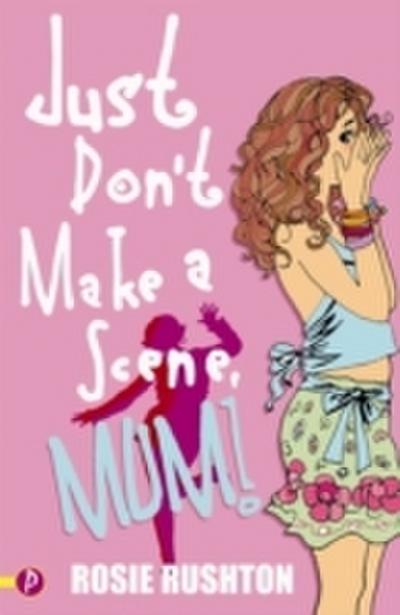 Just Don’t Make a Scene, Mum!