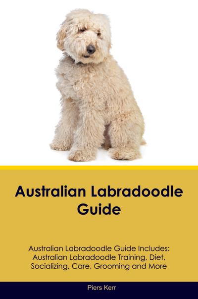 Australian Labradoodle Guide  Australian Labradoodle Guide Includes
