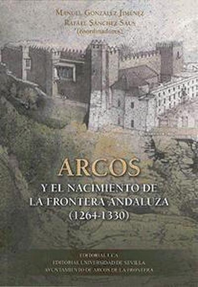 Arcos y el nacimiento de la frontera andaluza, 1264-1330