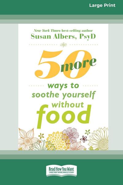 50 More Ways to Soothe Yourself Without Food (16pt Large Print Format)