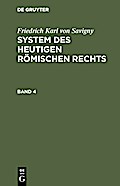 Friedrich Karl von Savigny: System des heutigen römischen Rechts. Band 4