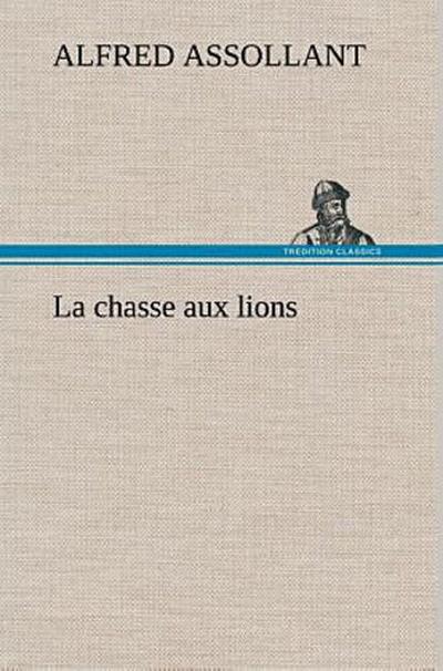 La chasse aux lions