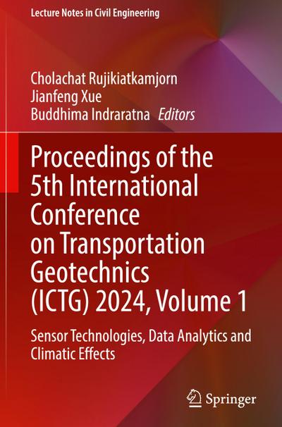 Proceedings of the 5th International Conference on Transportation Geotechnics (ICTG) 2024, Volume 1
