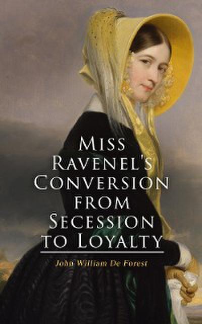 Miss Ravenel’s Conversion from Secession to Loyalty