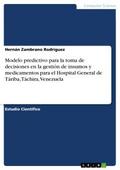 Modelo predictivo para la toma de decisiones en la gestión de insumos y medicamentos para el Hospital General de Táriba, Táchira, Venezuela