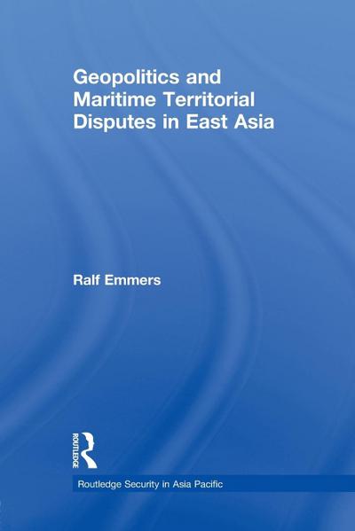 Geopolitics and Maritime Territorial Disputes in East Asia