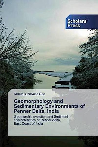 Geomorphology and Sedimentary Environments of Penner Delta, India