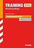 STARK Training Abschlussprüfung Realschule Bayern - Mathematik II/III: Original-Abschlussprüfung 2015