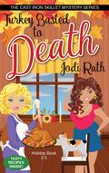 Turkey Basted to Death (The Cast Iron Skillet Mystery Series, #2.5)