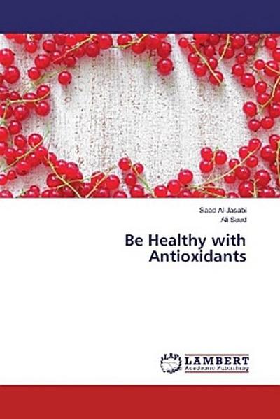 Be Healthy with Antioxidants