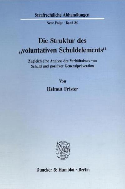 Die Struktur des ’voluntativen Schuldelements’.