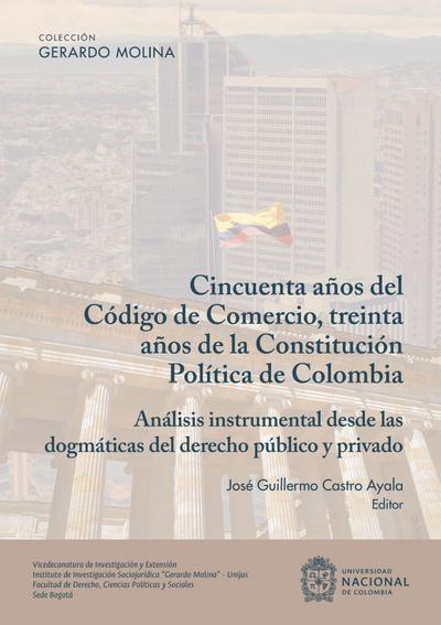 Cincuenta años del código del comercio, treinta años de la constitución política de Colombia