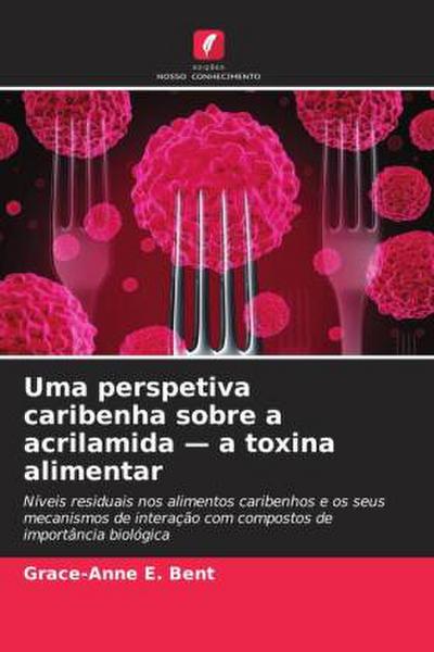Uma perspetiva caribenha sobre a acrilamida - a toxina alimentar