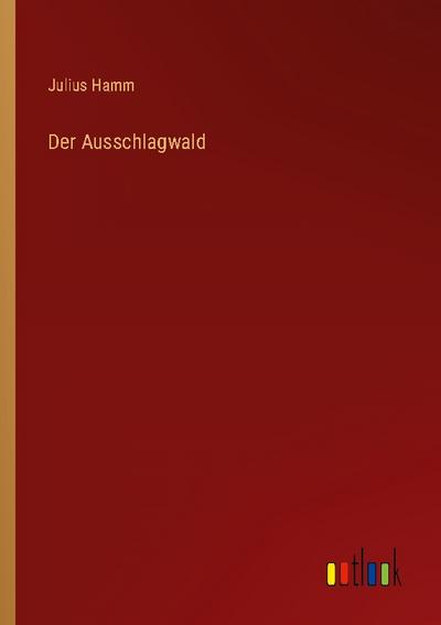 Der Ausschlagwald
