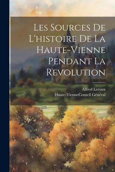 Les Sources De L’histoire De La Haute-Vienne Pendant La Revolution