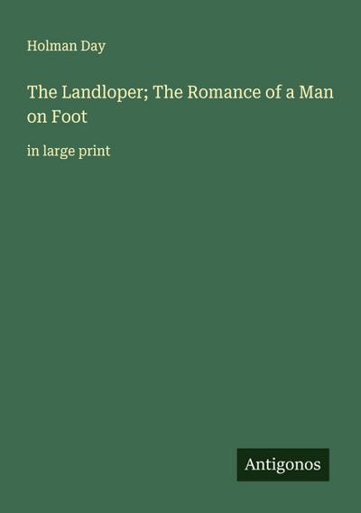 The Landloper; The Romance of a Man on Foot