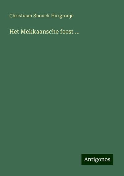 Het Mekkaansche feest ...