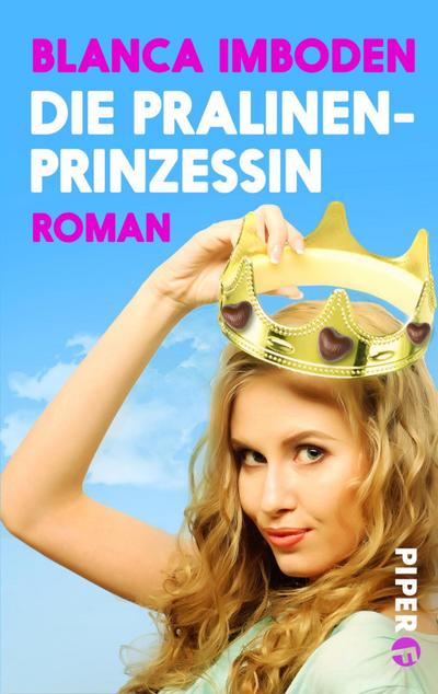 Die Pralinen-Prinzessin: Roman