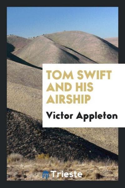 Tom Swift and his airship - Victor Appleton