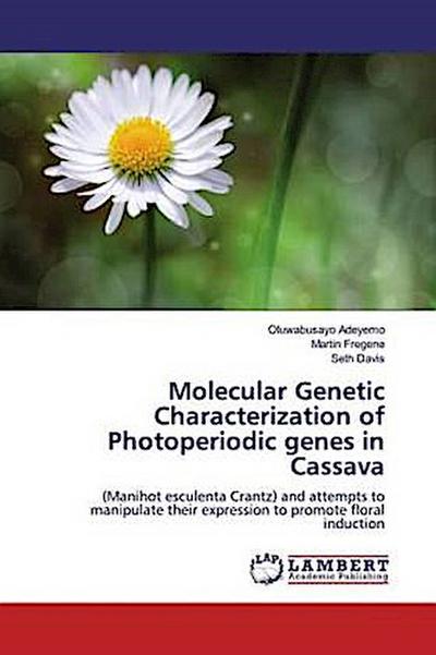 Molecular Genetic Characterization of Photoperiodic genes in Cassava