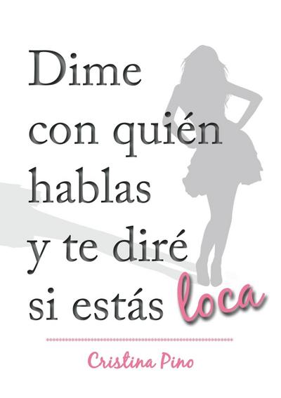 Dime con quién hablas y te diré si estás loca