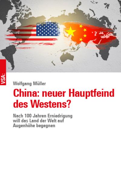 China: neuer Hauptfeind des Westens?: Nach 100 Jahren Erniedrigung will das Land der Welt auf Augenhöhe begegnen