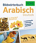 PONS Bildwörterbuch Arabisch: 12.500 Begriffe und Redewendungen in 3.000 topaktuellen Bildern für Alltag, Beruf und unterwegs.