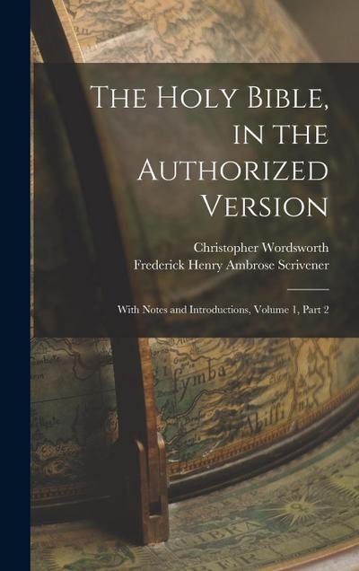 The Holy Bible, in the Authorized Version: With Notes and Introductions, Volume 1, part 2