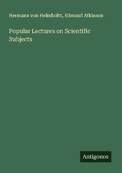 Popular Lectures on Scientific Subjects