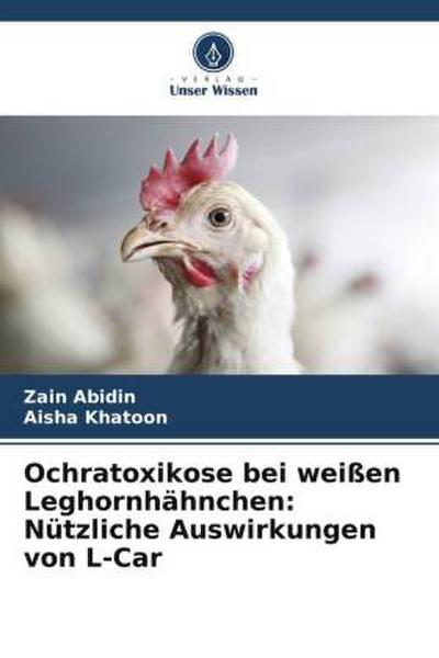 Ochratoxikose bei weißen Leghornhähnchen: Nützliche Auswirkungen von L-Car