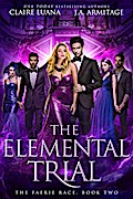 The Elemental Trial : A Fae Adventure Romance (The Faerie Race, #2)