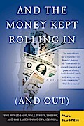 And the Money Kept Rolling In (and Out) Wall Street, the IMF, and the Bankrupting of Argentina