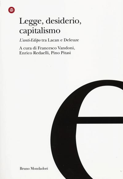 Legge, desiderio, capitalismo. L’anti-Edipo tra Lacan e Deleuze
