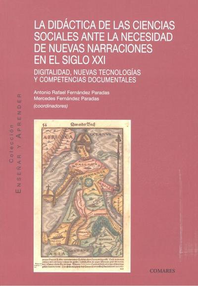 La didáctica de las ciencias sociales ante la necesidad de nuevas narraciones en el siglo XXI : digitalidad, nuevas tecnologías y competencias documentales
