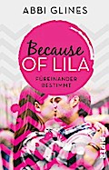 Because of Lila – Füreinander bestimmt von Abbi Glines | Ebook