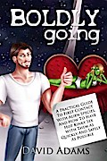 Boldly Going: A Practical Guide To First Contact With Alien Species, And How To Have Hot Kinky Sex With Them As Quickly And Safely As Possible