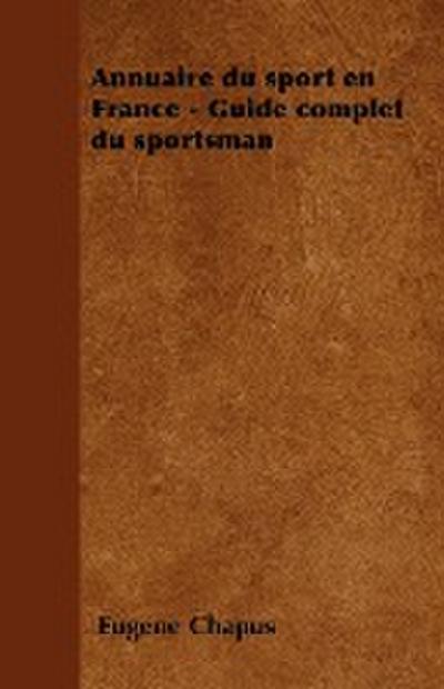 Annuaire du sport en France - Guide complet du sportsman - Eugène Chapus