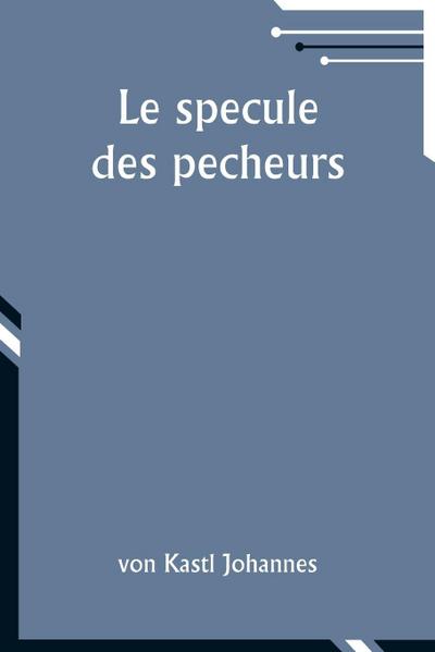 Le specule des pecheurs