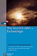 Was letztlich zählt – Eschatologie