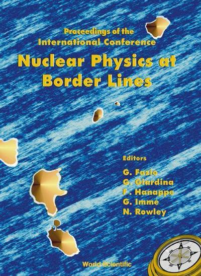 Nuclear Physics at Border Lines, Procs of the Intl Conf