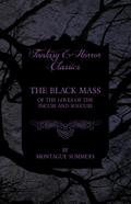 The Black Mass - Of the Loves of the Incubi and Succubi (Fantasy and Horror Classics)