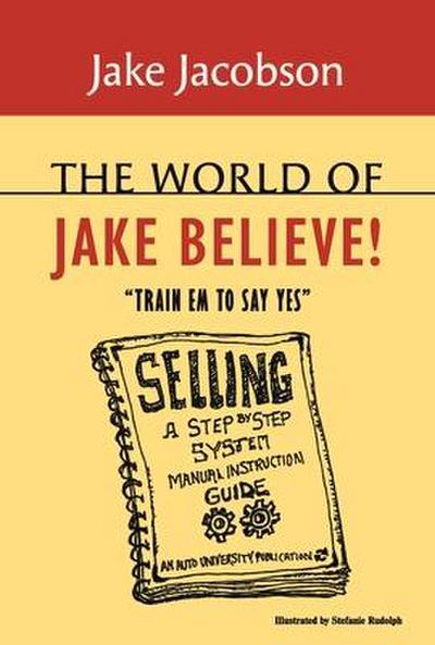 The World of Jake Believe: Train Em to Say Yes