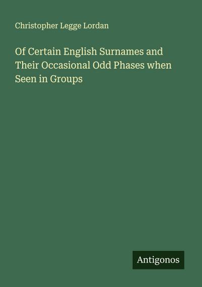 Of Certain English Surnames and Their Occasional Odd Phases when Seen in Groups