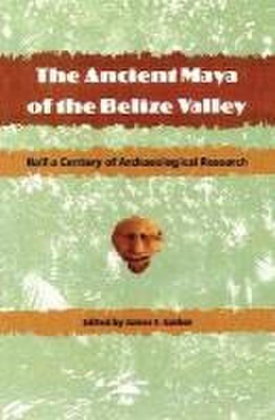 The Ancient Maya of the Belize Valley