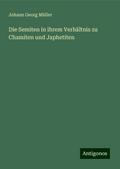 Die Semiten in ihrem Verhältnis zu Chamiten und Ja